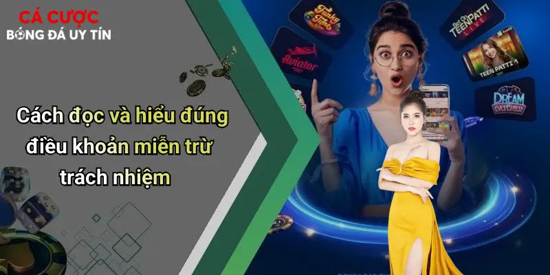 Cách đọc và hiểu đúng điều khoản miễn trừ trách nhiệm