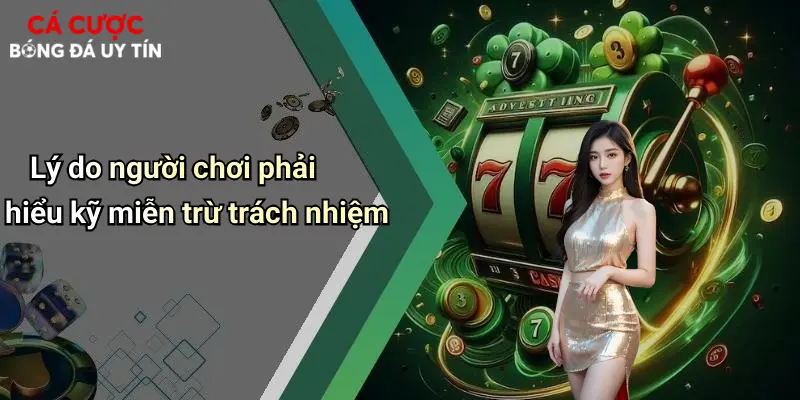 Lý do người chơi phải hiểu kỹ miễn trừ trách nhiệm