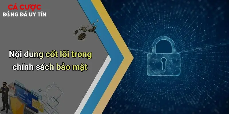 Nội dung cốt lõi trong chính sách bảo mật