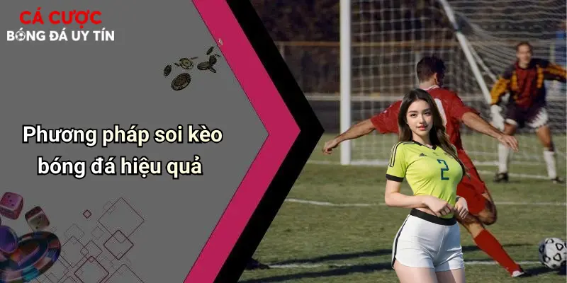 Phương pháp soi kèo bóng đá hiệu quả