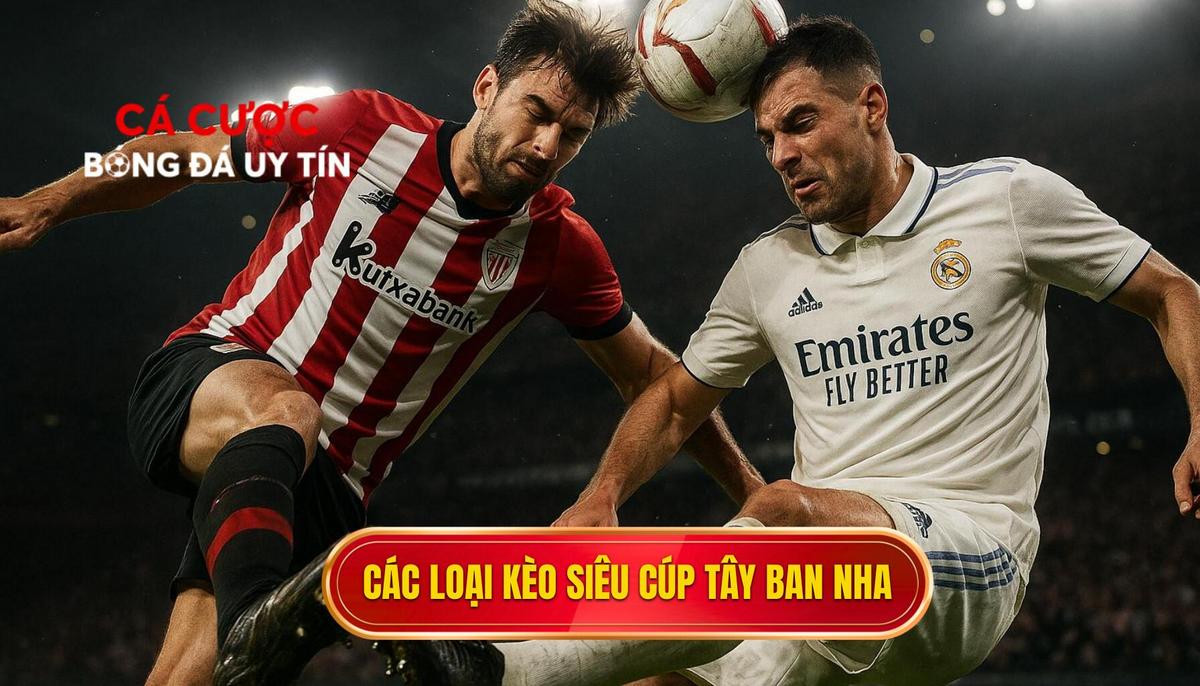 Các loại kèo phổ biến trong giải Siêu cúp Tây Ban Nha