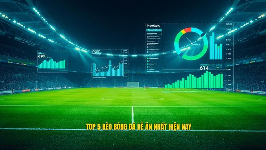 Top 5 kèo bóng đá dễ ăn nhất hiện nay