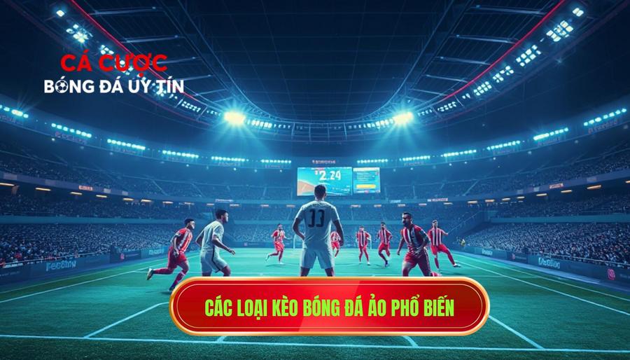 Các loại kèo bóng đá ảo phổ biến