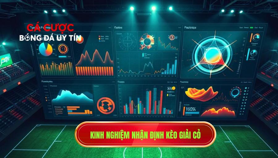 2. Kinh nghiệm nhận định kèo giải cỏ